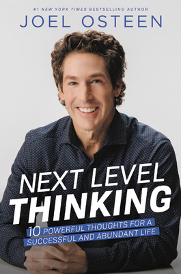 Next Level Thinking: 10 Powerful Thoughts for a Successful and Abundant Life - Joel Osteen