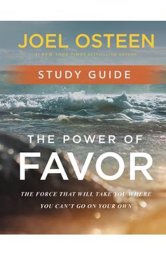 Coperta cărții 'The Power of Favor Study Guide: The Force That Will Take You Where You Can't Go on Your Own - Joel Osteen'