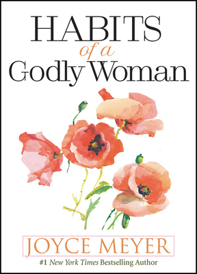Habits of a Godly Woman - Joyce Meyer