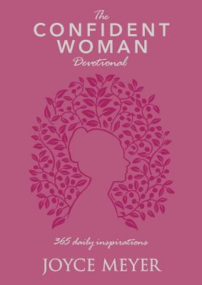 The Confident Woman Devotional: 365 Daily Inspirations - Joyce Meyer