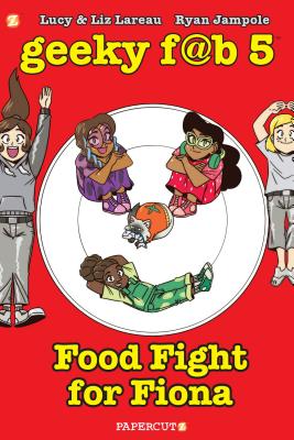 Geeky Fab 5 Vol. 4: Food Fight for Fiona - Liz Lareau