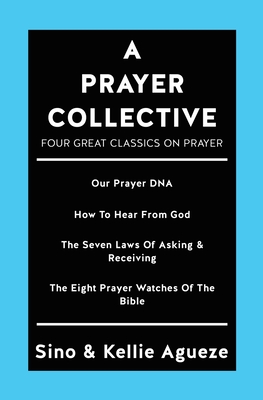 A Prayer Collective: Four Great Classics on Prayer - Sino Agueze