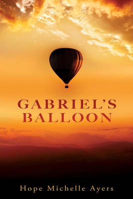 Gabriel's Balloon - Hope Michelle Ayers