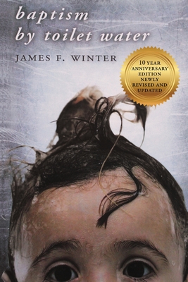 Baptism by Toilet Water - James F. Winter