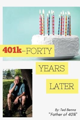 401k - Forty Years Later - Ted Benna