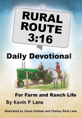 Rural Route 3: 16 Daily Devotional for Farm and Ranch Life - Kevin P. Lane