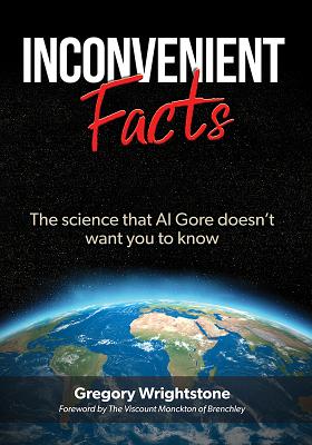 Inconvenient Facts: The Science That Al Gore Doesn't Want You to Know - Gregory Wrightstone