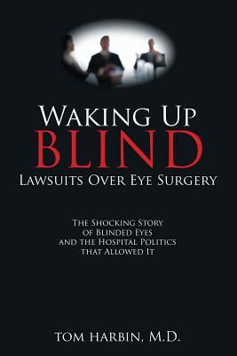 Waking Up Blind: Lawsuits over Eye Surgery - Md Mba Harbin