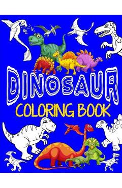 Dinosaur Coloring Books for Kids ages 2-4: Fun Dinosaur Coloring