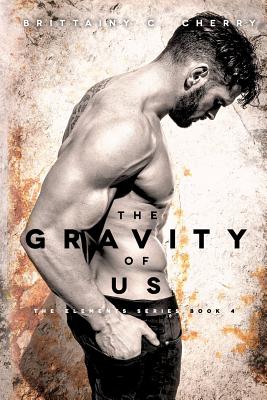 The Gravity of Us - Brittainy C. Cherry