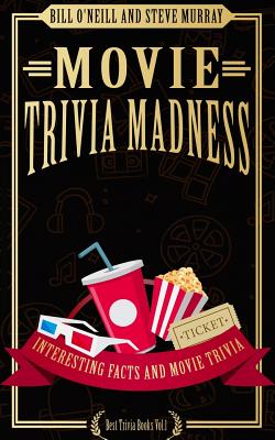 Movie Trivia Madness: Interesting Facts and Movie Trivia - Steve Murray
