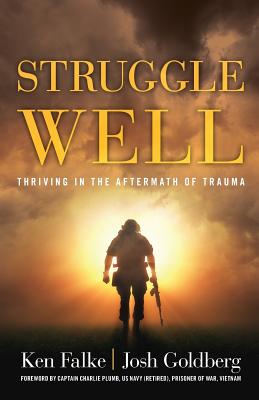 Struggle Well: Thriving in the Aftermath of Trauma - Josh Goldberg