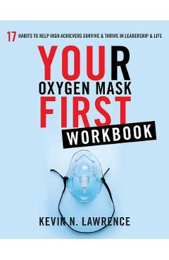 Coperta cărții 'Your Oxygen Mask First Workbook - Kevin N. Lawrence'