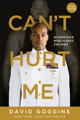 Can't Hurt Me: Master Your Mind and Defy the Odds - Clean Edition - David Goggins