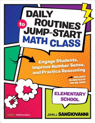 Daily Routines to Jump-Start Math Class, Elementary School: Engage Students, Improve Number Sense, and Practice Reasoning - John J. Sangiovanni