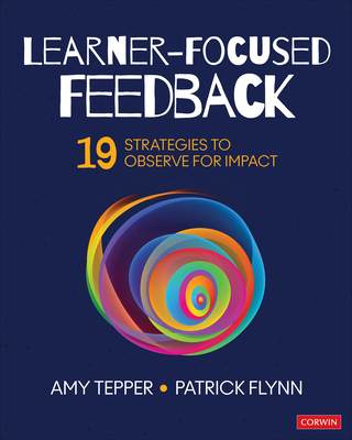Learner-Focused Feedback: 19 Strategies to Observe for Impact - Amy Tepper