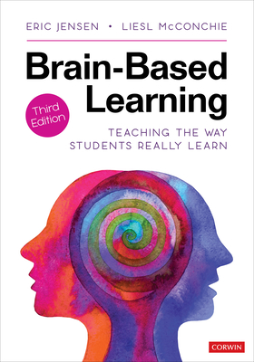 Brain-Based Learning: Teaching the Way Students Really Learn - Eric P. Jensen