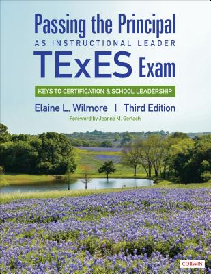 Passing the Principal as Instructional Leader TExES Exam: Keys to Certification and School Leadership - Elaine L. Wilmore