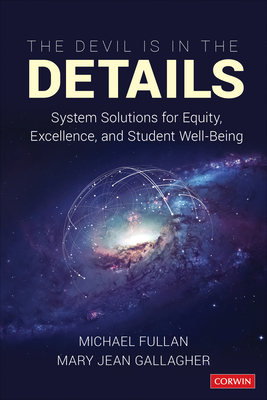 The Devil Is in the Details: System Solutions for Equity, Excellence, and Student Well-Being - Michael Fullan