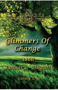 Poza produsului Glimmers of Change (# 7 in the Bregdan Chronicles Historical Fiction Romance Series) - Ginny Dye