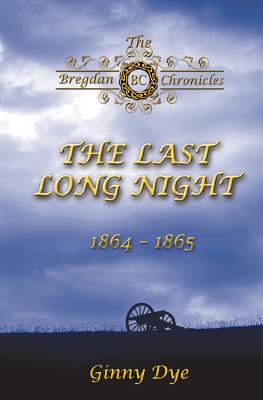 The Last, Long Night (#5 in the Bregdan Chronicles Historical Fiction Romance Series) - Ginny Dye