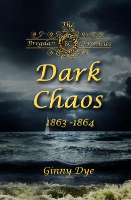Dark Chaos (# 4 in the Bregdan Chronicles Historical Fiction Romance Series) - Ginny Dye