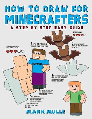 How to Draw for Minecrafters: A Step by Step Easy Guide (An Unofficial Minecraft Book) - Mark Mulle