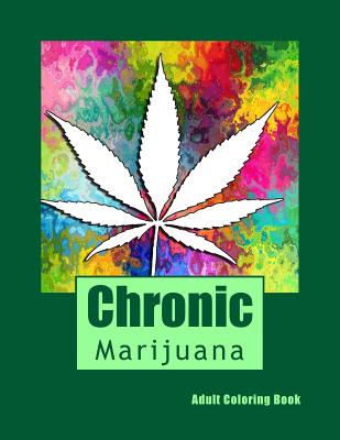Chronic Adult Coloring Book: Marijuana Mini Posters - Adult Coloring