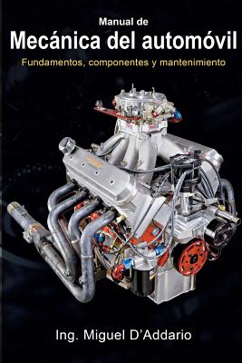 Manual de mec�nica del autom�vil: Fundamentos, componentes y mantenimiento - Miguel D'addario