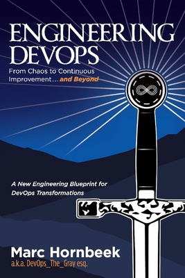Engineering Devops: From Chaos to Continuous Improvement... and Beyond - Marc Hornbeek