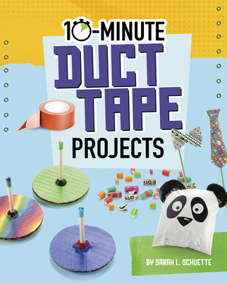 10-Minute Duct Tape Projects - Sarah L. Schuette