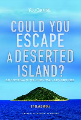 Could You Escape a Deserted Island?: An Interactive Survival Adventure - Blake Hoena