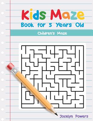 Kids Maze Book for 5 Years Old: Children's Maze - Jocelyn Powers