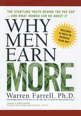 Why Men Earn More: The Startling Truth Behind the Pay Gap -- and What Women Can Do About It - Warren Farrell