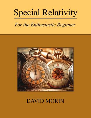 Special Relativity: For the Enthusiastic Beginner - David J. Morin