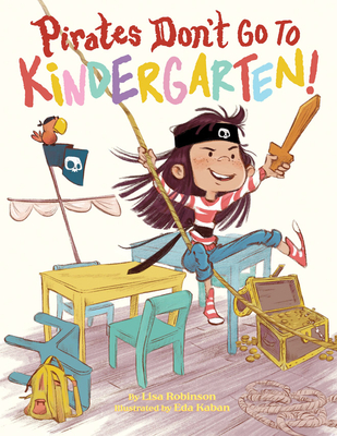 Pirates Don't Go to Kindergarten! - Lisa Robinson
