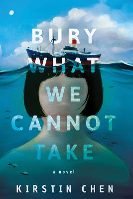 Bury What We Cannot Take - Kirstin Chen