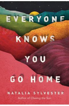 Everyone Knows You Go Home - Natalia Sylvester