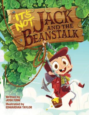 It's Not Jack and the Beanstalk - Josh Funk