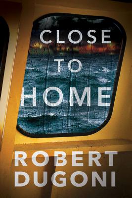 Close to Home - Robert Dugoni