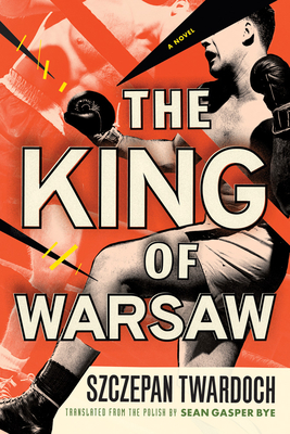 The King of Warsaw - Szczepan Twardoch