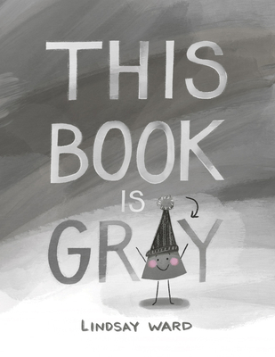 This Book Is Gray - Lindsay Ward