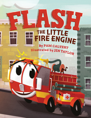Flash, the Little Fire Engine - Pam Calvert