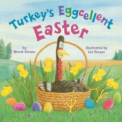 Turkey's Eggcellent Easter - Wendi Silvano