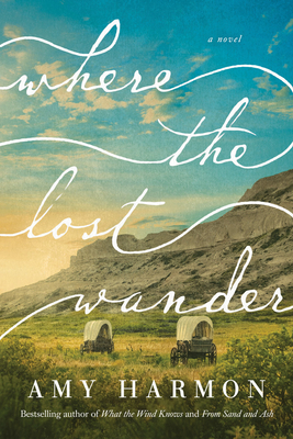 Where the Lost Wander - Amy Harmon