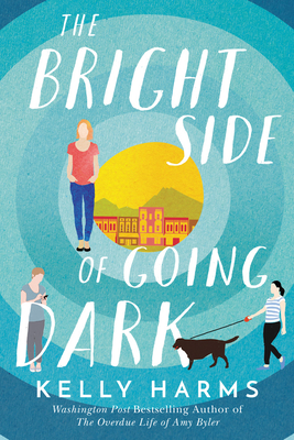 The Bright Side of Going Dark - Kelly Harms