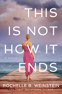 This Is Not How It Ends - Rochelle B. Weinstein