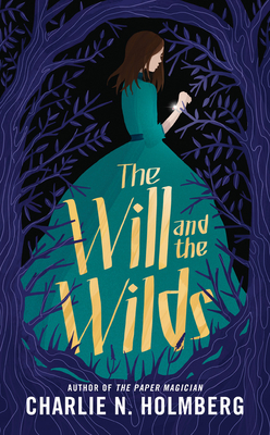 The Will and the Wilds - Charlie N. Holmberg