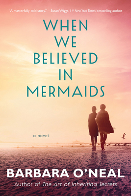 When We Believed in Mermaids - Barbara O'neal