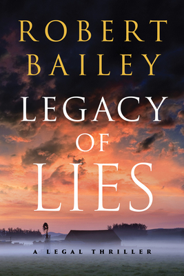 Legacy of Lies: A Legal Thriller - Robert Bailey